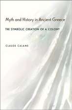 Myth and History in Ancient Greece – The Symbolic Creation of a Colony