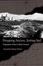 Dropping Anchor, Setting Sail – Geographies of Race in Black Liverpool