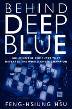 Behind Deep Blue – Building the Computer that Defeated the World Chess Champion