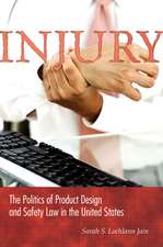 Injury – The Politics of Product Design and Safety Law in the United States