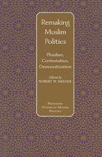 Remaking Muslim Politics – Pluralism, Contestation, Democratization