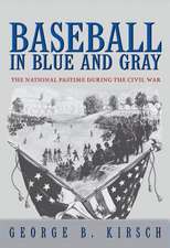 Baseball in Blue and Gray – The National Pastime during the Civil War