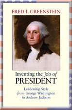 Inventing the Job of President – Leadership Style from George Washington to Andrew Jackson