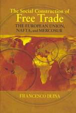 The Social Construction of Free Trade – The European Union, NAFTA, and Mercosur