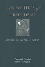 The Politics of Precedent on the U.S. Supreme Court