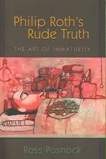 Philip Roth`s Rude Truth – The Art of Immaturity