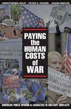 Paying the Human Costs of War – American Public Opinion and Casualties in Military Conflicts