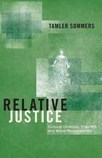 Relative Justice – Cultural Diversity, Free Will, and Moral Responsibility