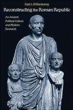 Reconstructing the Roman Republic – An Ancient Political Culture and Modern Research