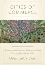 Cities of Commerce – The Institutional Foundations of International Trade in the Low Countries, 1250–1650