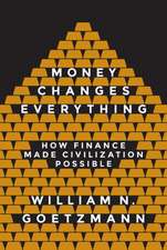 Money Changes Everything – How Finance Made Civilization Possible