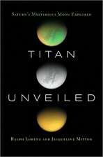 Titan Unveiled – Saturn`s Mysterious Moon Explored