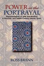 Power in the Portrayal – Representations of Jews and Muslims in Eleventh– and Twelfth–Century Islamic Spain