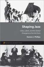 Shaping Jazz – Cities, Labels, and the Global Emergence of an Art Form