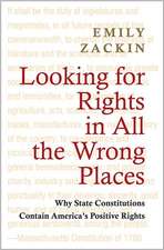 Looking for Rights in all the Wrong Places – Why State Constitutions Contain America`s Positive Rights