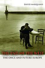 The End of the West – The Once and Future Europe