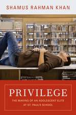 Privilege – The Making of an Adolescent Elite at St. Paul`s School