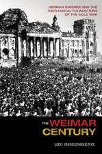 The Weimar Century – German Émigrés and the Ideological Foundations of the Cold War