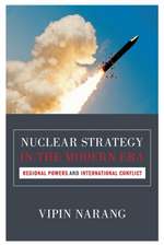 Nuclear Strategy in the Modern Era – Regional Powers and International Conflict