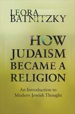 How Judaism Became a Religion – An Introduction to Modern Jewish Thought