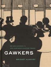 Gawkers – Art and Audience in Late Nineteenth–Century France