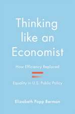 Thinking like an Economist – How Efficiency Replaced Equality in U.S. Public Policy