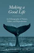 Making a Good Life – An Ethnography of Nature, Ethics, and Reproduction