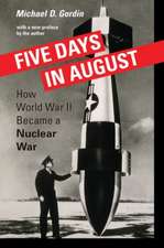 Five Days in August – How World War II Became a Nuclear War