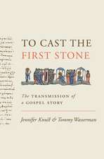 To Cast the First Stone – The Transmission of a Gospel Story