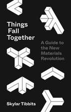 Things Fall Together – A Guide to the New Materials Revolution