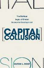 Capital and Collusion – The Political Logic of Global Economic Development