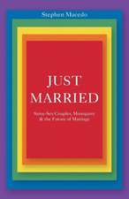 Just Married – Same–Sex Couples, Monogamy, and the Future of Marriage