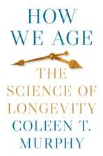 How We Age – The Science of Longevity