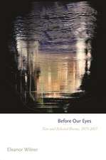 Before Our Eyes – New and Selected Poems, 1975–2017