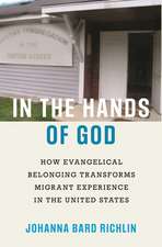 In the Hands of God – How Evangelical Belonging Transforms Migrant Experience in the United States