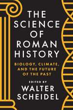 The Science of Roman History – Biology, Climate, and the Future of the Past