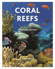 Coral Reefs – A Natural History