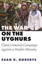 The War on the Uyghurs – China`s Internal Campaign against a Muslim Minority