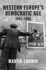 Western Europe′s Democratic Age – 1945–1968