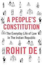 A People`s Constitution – The Everyday Life of Law in the Indian Republic