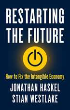 Restarting the Future – How to Fix the Intangible Economy