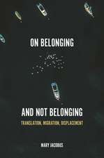 On Belonging and Not Belonging – Translation, Migration, Displacement