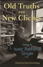 Old Truths and New Clichés – Essays by Isaac Bashevis Singer