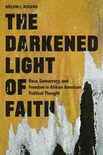 The Darkened Light of Faith – Race, Democracy, and Freedom in African American Political Thought