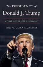 The Presidency of Donald J. Trump – A First Historical Assessment