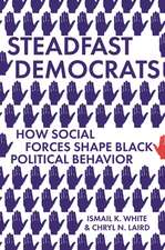 Steadfast Democrats – How Social Forces Shape Black Political Behavior