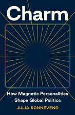 Charm – How Magnetic Personalities Shape Global Politics