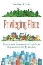 Privileging Place – How Second Homeowners Transform Communities and Themselves