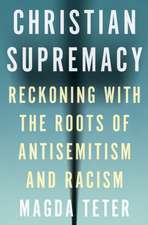 Christian Supremacy – Reckoning with the Roots of Antisemitism and Racism