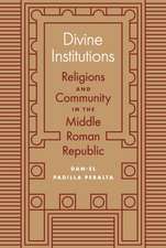 Divine Institutions – Religions and Community in the Middle Roman Republic